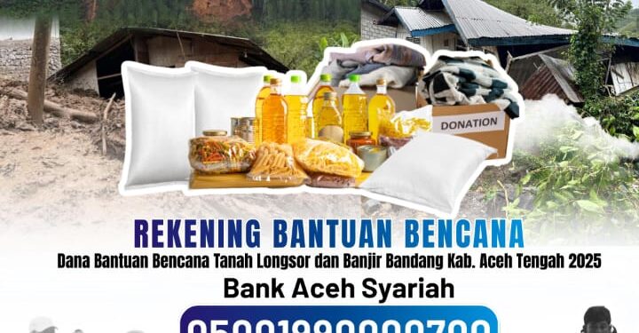 Situasi Kritis, Pemkab Aceh Tengah Imbau Donasi Melalui Rekening Resmi Dan Posko Induk